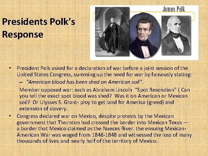 Presidents Polk’s Response • President Polk asked for a declaration of war before a