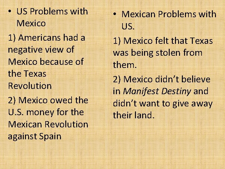  • US Problems with Mexico 1) Americans had a negative view of Mexico