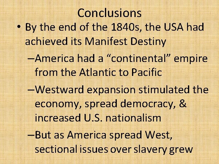 Conclusions • By the end of the 1840 s, the USA had achieved its