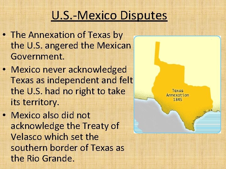 U. S. -Mexico Disputes • The Annexation of Texas by the U. S. angered