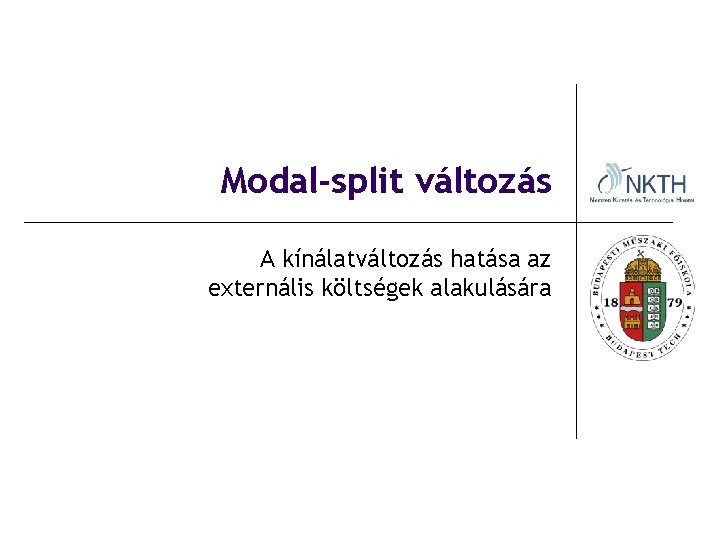 Modal-split változás A kínálatváltozás hatása az externális költségek alakulására 