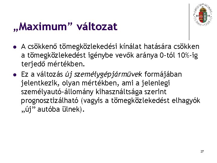 „Maximum” változat l l A csökkenő tömegközlekedési kínálat hatására csökken a tömegközlekedést igénybe vevők