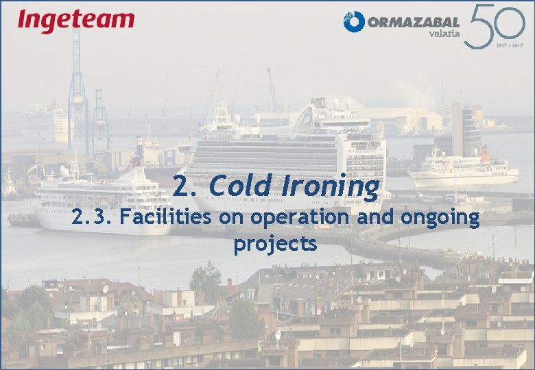 2. Cold Ironing 2. 3. Facilities on operation and ongoing projects 