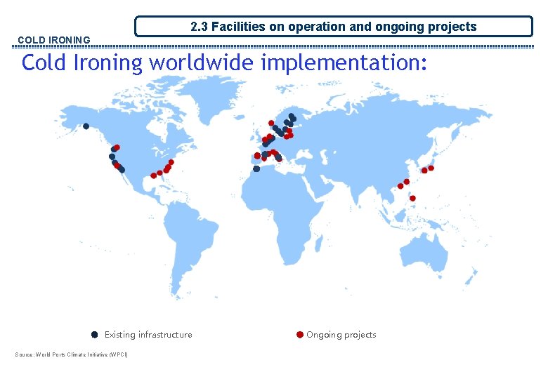 2. 3 Facilities on operation and ongoing projects COLD IRONING Cold Ironing worldwide implementation: