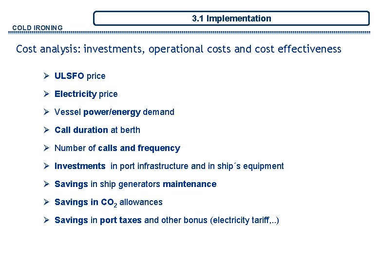 3. 1 Implementation COLD IRONING Cost analysis: investments, operational costs and cost effectiveness Ø