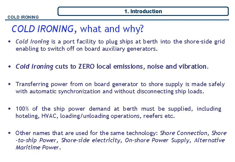 1. Introduction COLD IRONING, what and why? w Cold Ironing is a port facility