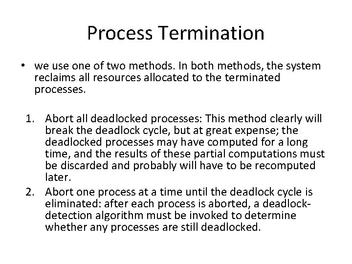 Process Termination • we use one of two methods. In both methods, the system