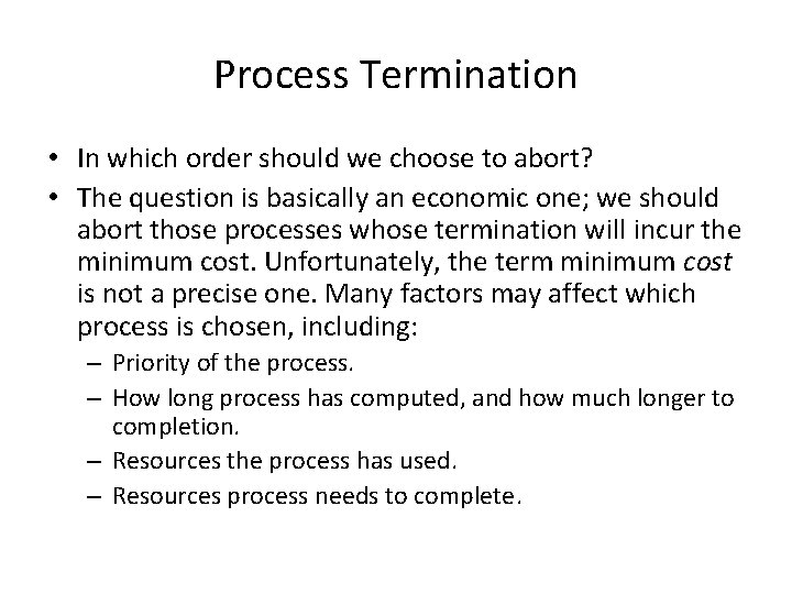 Process Termination • In which order should we choose to abort? • The question