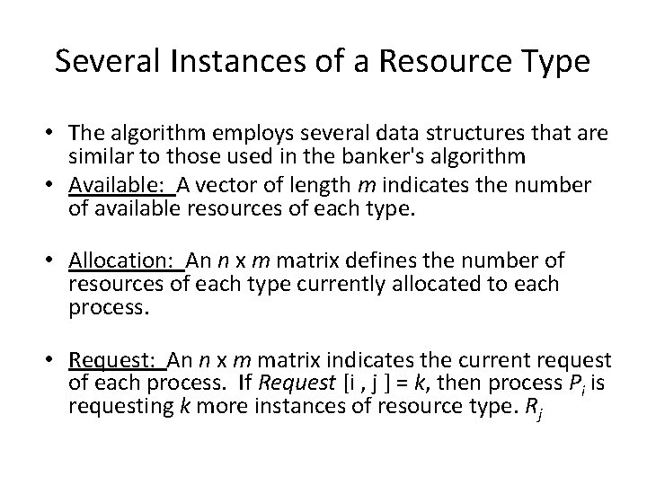 Several Instances of a Resource Type • The algorithm employs several data structures that