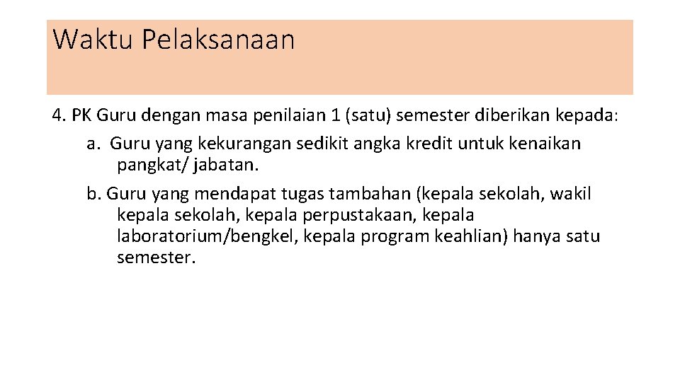 Waktu Pelaksanaan 4. PK Guru dengan masa penilaian 1 (satu) semester diberikan kepada: a.