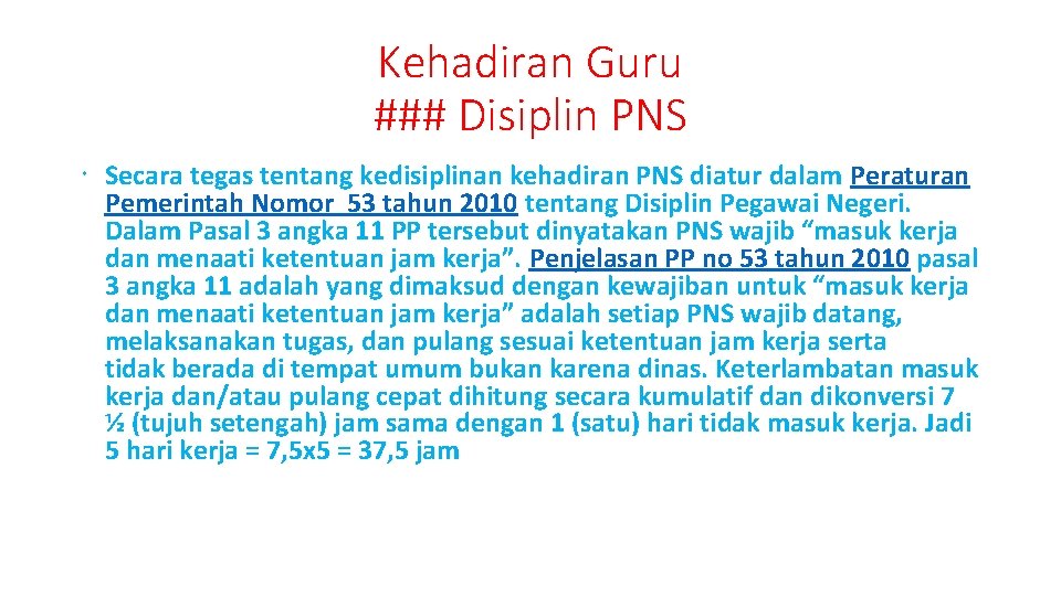 Kehadiran Guru ### Disiplin PNS Secara tegas tentang kedisiplinan kehadiran PNS diatur dalam Peraturan