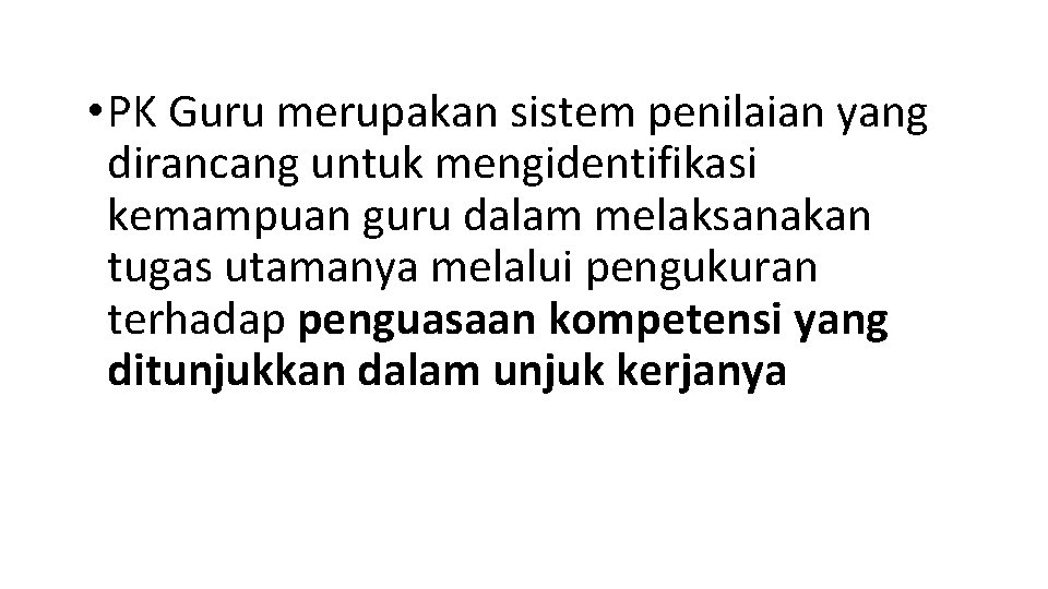  • PK Guru merupakan sistem penilaian yang dirancang untuk mengidentifikasi kemampuan guru dalam