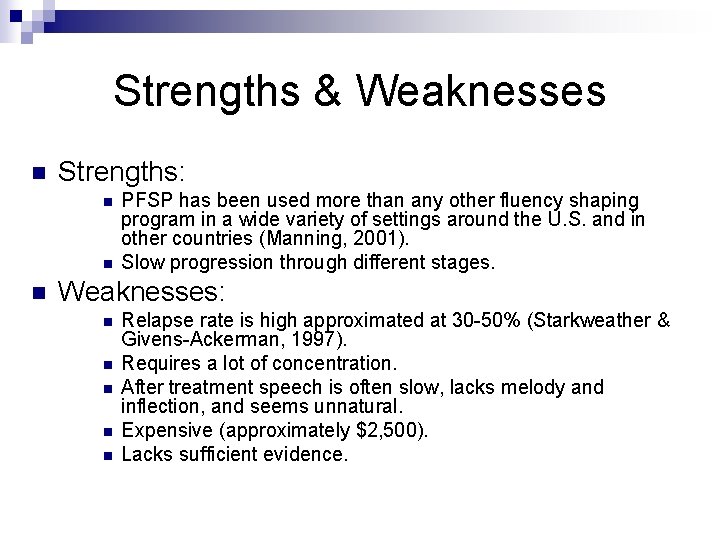 Strengths & Weaknesses n Strengths: n n n PFSP has been used more than