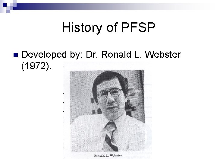 History of PFSP n Developed by: Dr. Ronald L. Webster (1972). 