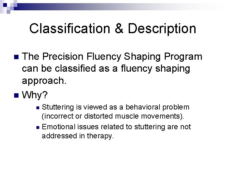 Classification & Description The Precision Fluency Shaping Program can be classified as a fluency