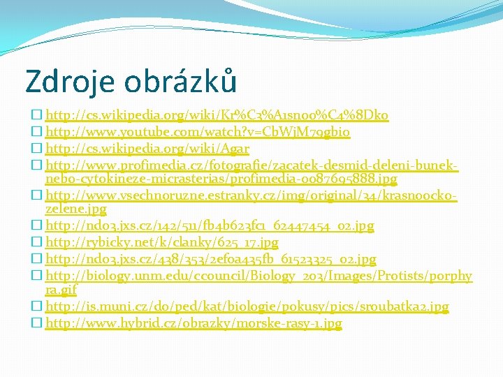 Zdroje obrázků � http: //cs. wikipedia. org/wiki/Kr%C 3%A 1 snoo%C 4%8 Dko � http: