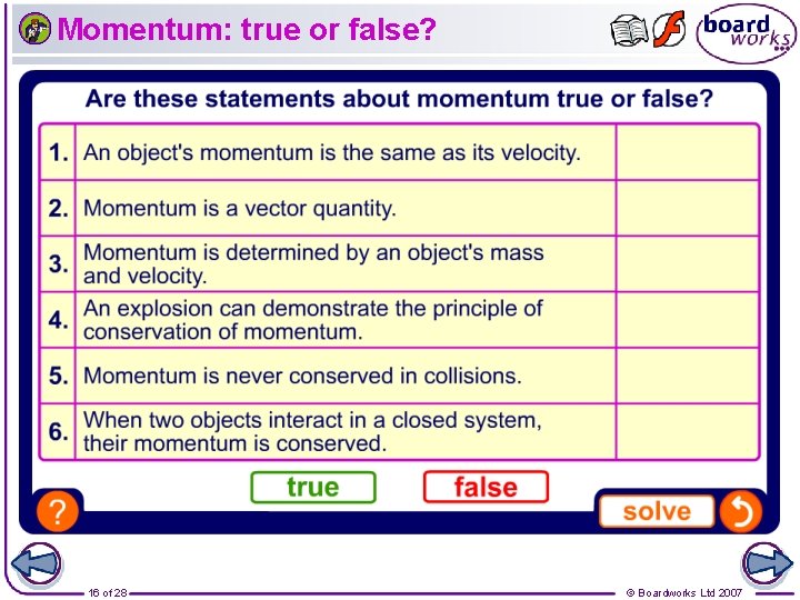 Momentum: true or false? 16 of 28 © Boardworks Ltd 2007 