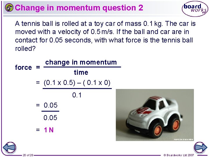 Change in momentum question 2 A tennis ball is rolled at a toy car