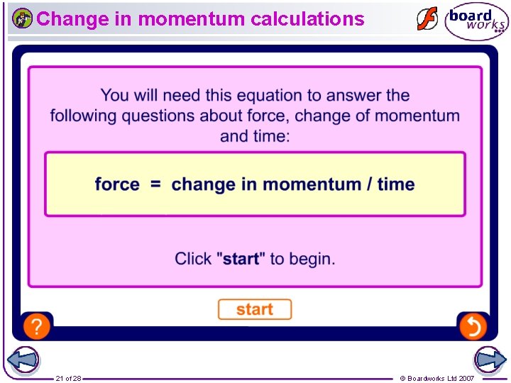 Change in momentum calculations 21 of 28 © Boardworks Ltd 2007 