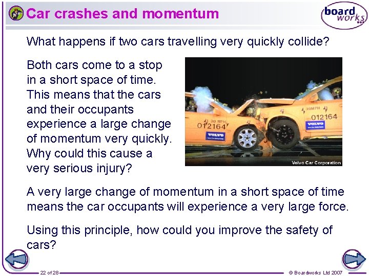 Car crashes and momentum What happens if two cars travelling very quickly collide? Both