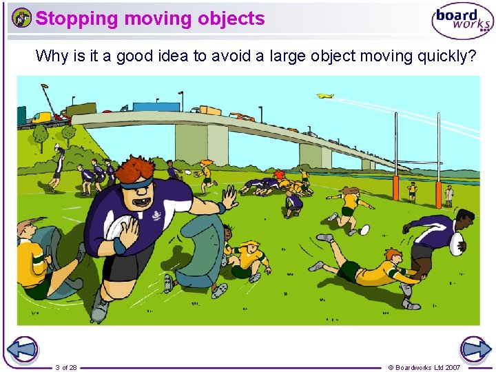 Stopping moving objects Why is it a good idea to avoid a large object