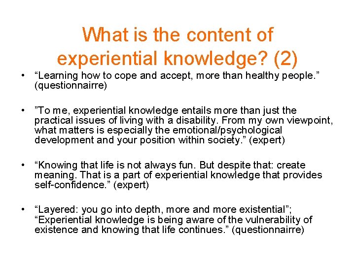 What is the content of experiential knowledge? (2) • “Learning how to cope and