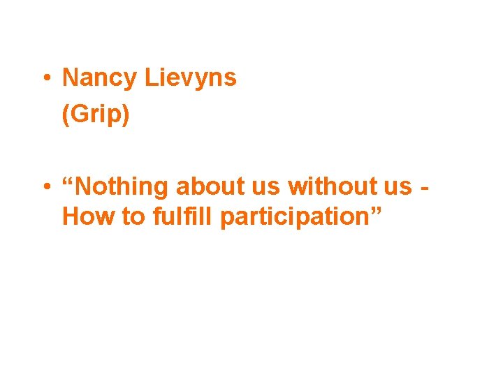  • Nancy Lievyns (Grip) • “Nothing about us without us How to fulfill
