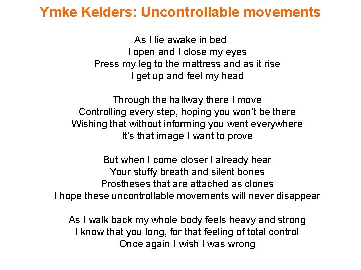 Ymke Kelders: Uncontrollable movements As I lie awake in bed I open and I