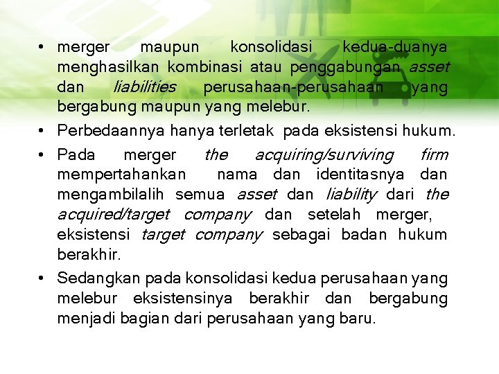  • merger maupun konsolidasi kedua-duanya menghasilkan kombinasi atau penggabungan asset dan liabilities perusahaan-perusahaan