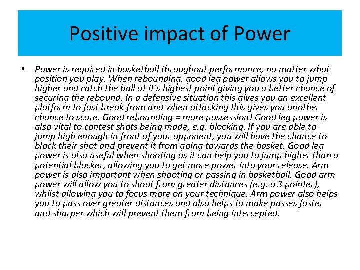 Positive impact of Power • Power is required in basketball throughout performance, no matter