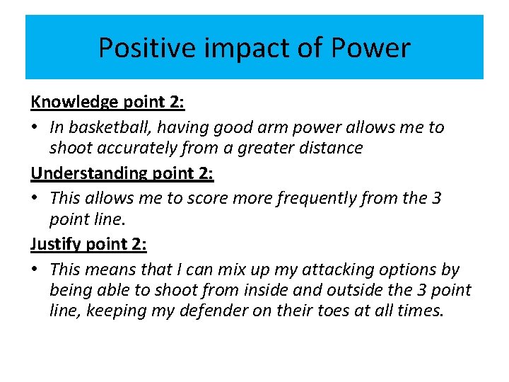 Positive impact of Power Knowledge point 2: • In basketball, having good arm power