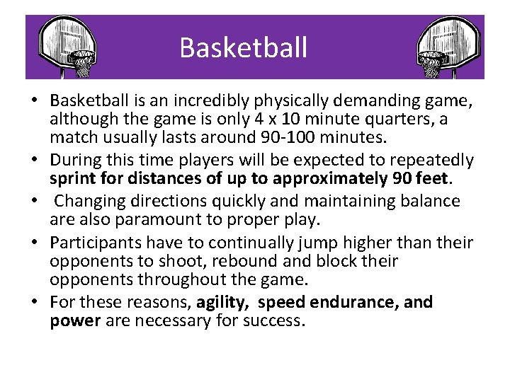 Basketball • Basketball is an incredibly physically demanding game, although the game is only