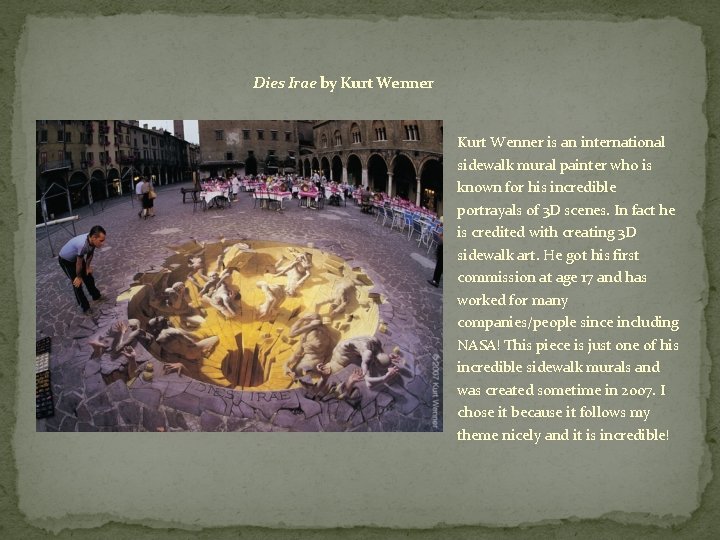 Dies Irae by Kurt Wenner is an international sidewalk mural painter who is known