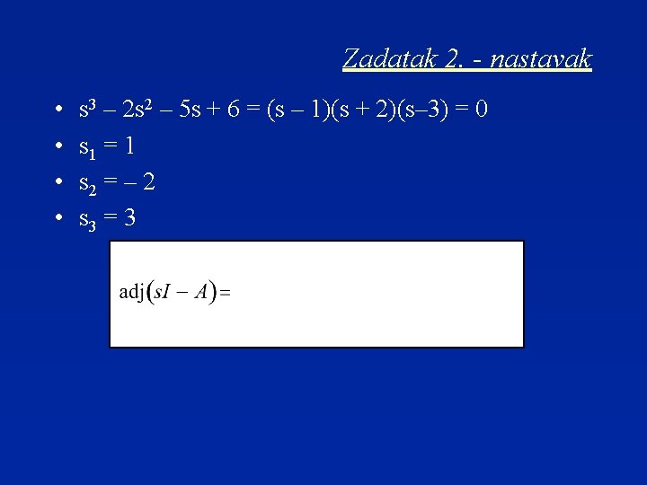 Zadatak 2. - nastavak • • s 3 – 2 s 2 – 5