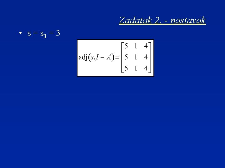 Zadatak 2. - nastavak • s = s 3 = 3 