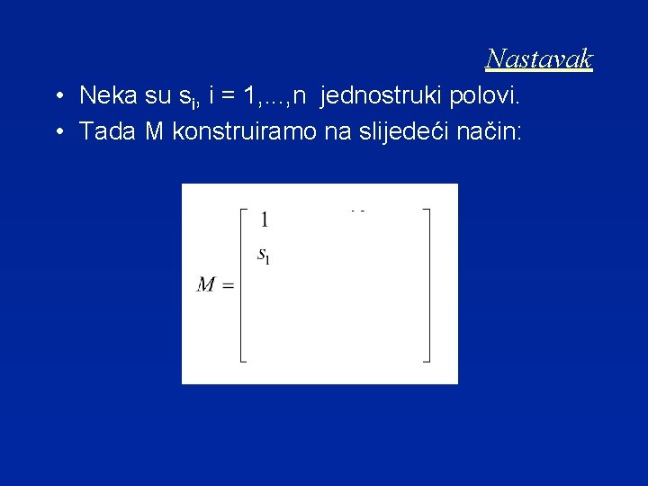 Nastavak • Neka su si, i = 1, . . . , n jednostruki