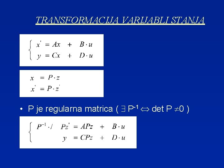 TRANSFORMACIJA VARIJABLI STANJA • P je regularna matrica ( $ P-1 Û det P