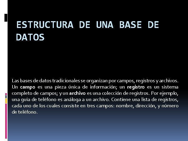 ESTRUCTURA DE UNA BASE DE DATOS Las bases de datos tradicionales se organizan por