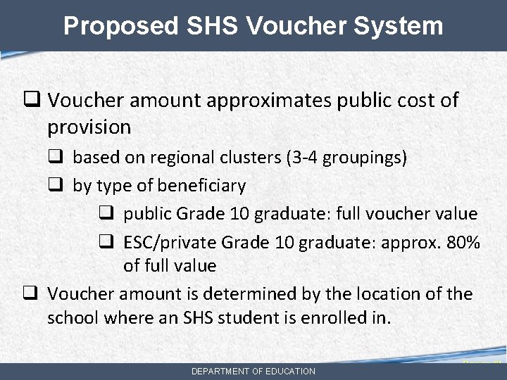 Proposed SHS Voucher System q Voucher amount approximates public cost of provision q based