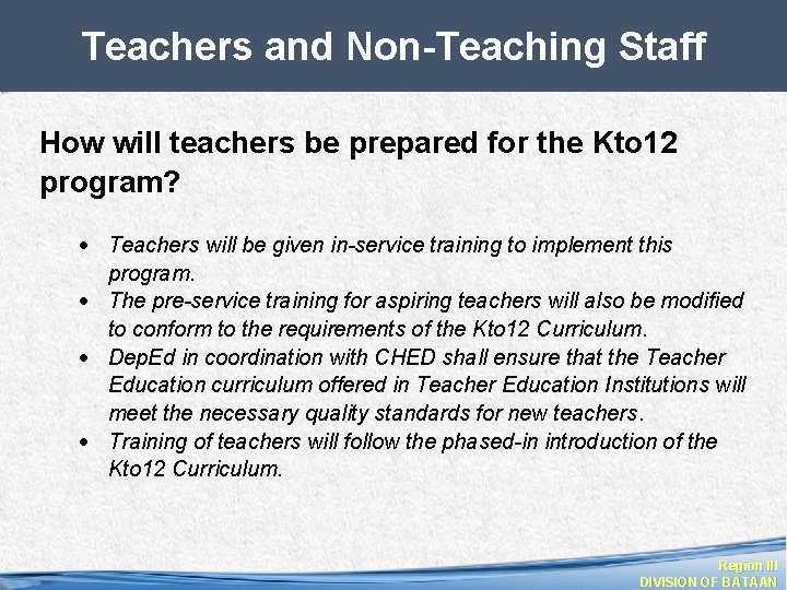 Teachers and Non-Teaching Staff How will teachers be prepared for the Kto 12 program?