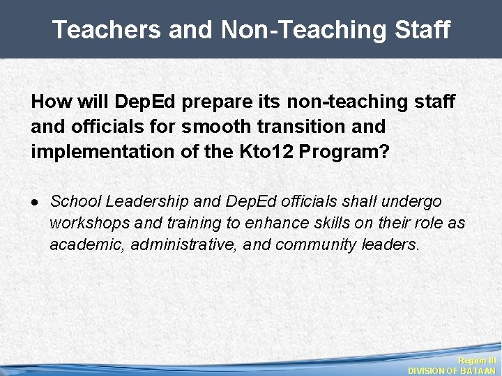 Teachers and Non-Teaching Staff How will Dep. Ed prepare its non-teaching staff and officials