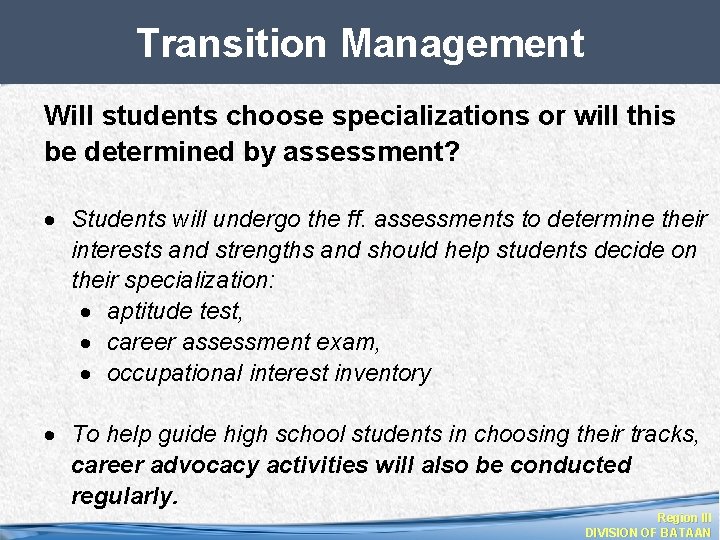 Transition Management Will students choose specializations or will this be determined by assessment? Students