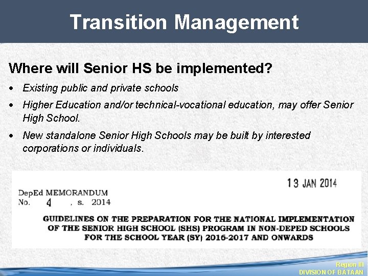 Transition Management Where will Senior HS be implemented? Existing public and private schools Higher