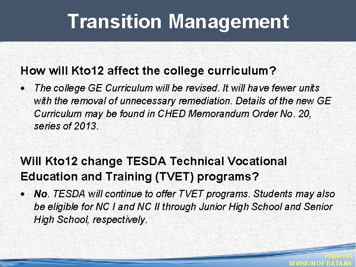 Transition Management How will Kto 12 affect the college curriculum? The college GE Curriculum