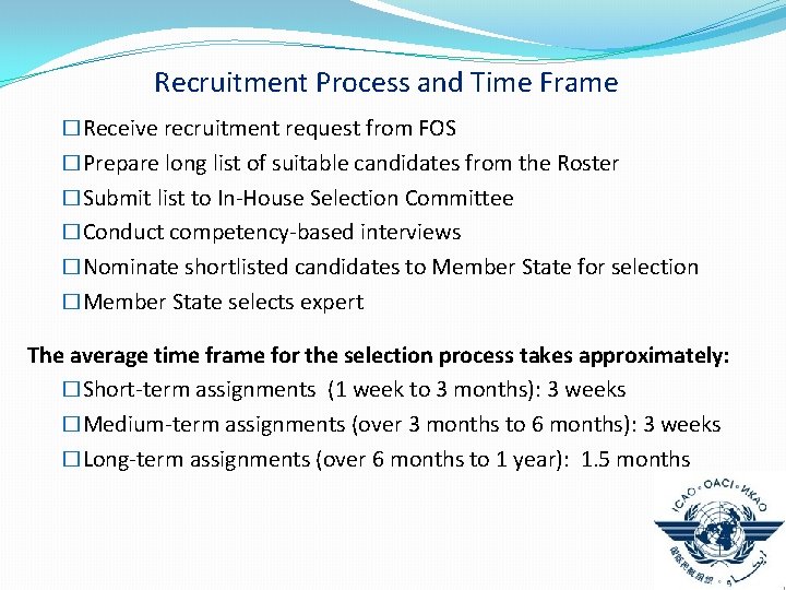Recruitment Process and Time Frame �Receive recruitment request from FOS �Prepare long list of