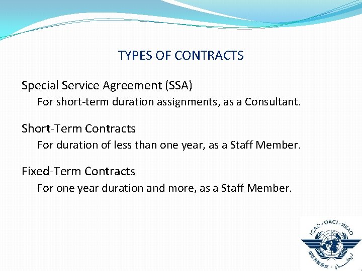 TYPES OF CONTRACTS Special Service Agreement (SSA) For short-term duration assignments, as a Consultant.