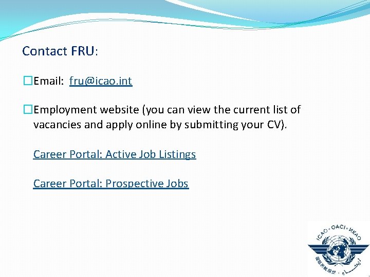 Contact FRU: �Email: fru@icao. int �Employment website (you can view the current list of