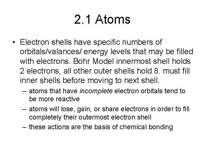 2. 1 Atoms • Electron shells have specific numbers of orbitals/valances/ energy levels that