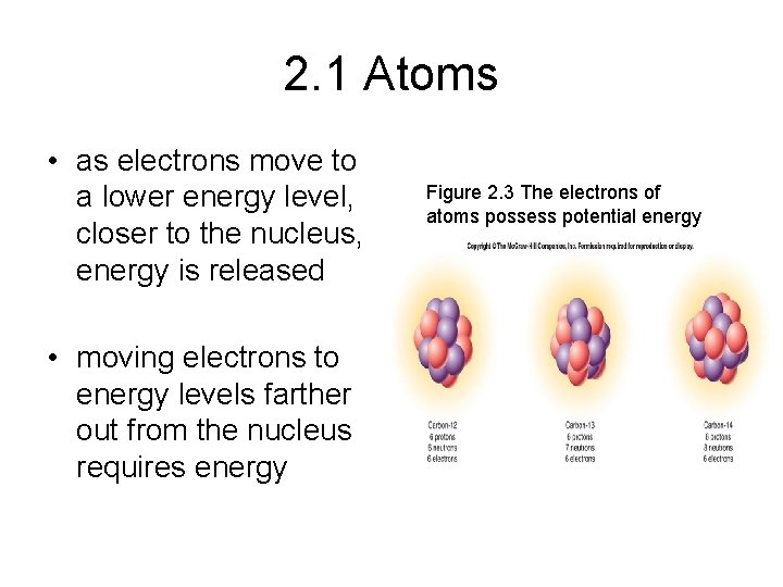 2. 1 Atoms • as electrons move to a lower energy level, closer to