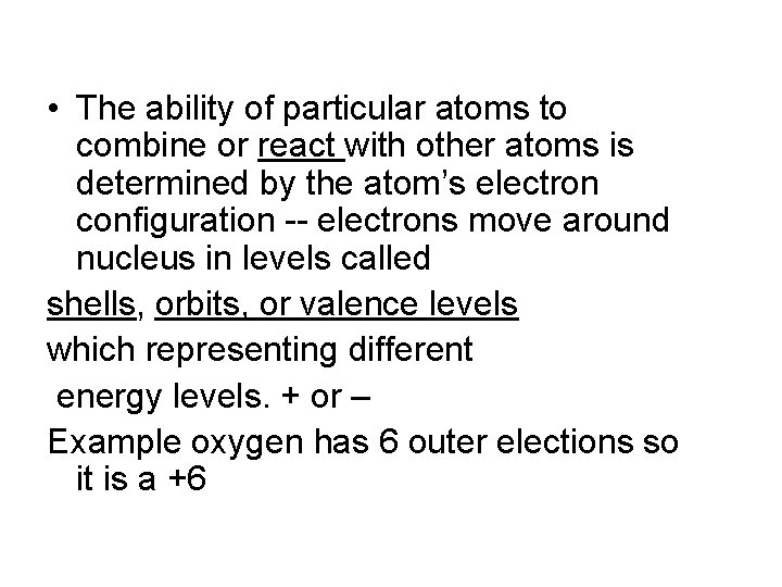  • The ability of particular atoms to combine or react with other atoms